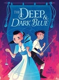 Cover: The Deep & Dark Blue - Little, Brown Young Readers