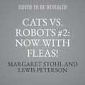 Cover: Cats vs. Robots: Now with Fleas! - HarperCollins