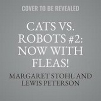 Enlarge image Cover: Cats vs. Robots: Now with Fleas! - HarperCollins