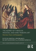 Cover: The Agency of Things in Medieval and Early Modern Art - Routledge