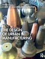 Cover: The Design of Urban Manufacturing - Routledge