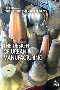 Enlarge image Cover: The Design of Urban Manufacturing - Routledge