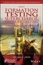 Cover: Formation Testing - Supercharge, Pressure Testing, and Contamination Models - Wiley