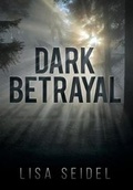 Cover: Dark Betrayal - Dog Ear Publishing