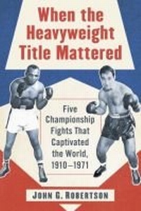 Abbildung von: When the Heavyweight Title Mattered - McFarland & Co Inc