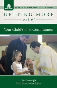 Enlarge image Cover: Getting More Out of Your Child's First Communion - Word Among Us Press