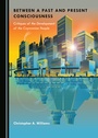 Cover: Between a Past and Present Consciousness - Cambridge Scholars Publishing