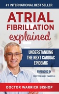 Cover: Atrial Fibrillation Explained - Dr Warrick Bishop
