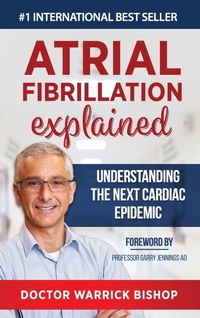Enlarge image Cover: Atrial Fibrillation Explained - Dr Warrick Bishop