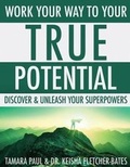 Cover: Work Your Way to Your True Potential - Your True Potential