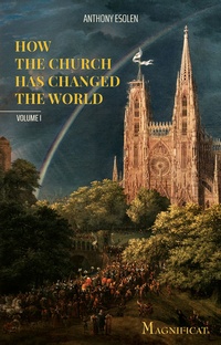 Abbildung von: How the Church Has Changed the World - Magnificat
