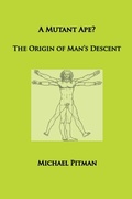 Cover: A Mutant Ape? The Origin of Man's Descent - merops press