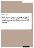 Cover: Minderheitenschutz beim R&uuml;ckzug der AG von der B&ouml;rse (Delisting). Die Entwicklung der Rechtsprechung und gesetzgeberische Reaktion - GRIN Verlag