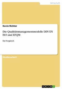 Abbildung von: Die Qualitätsmanagementmodelle DIN EN ISO und EFQM - GRIN Verlag