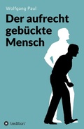 Cover: Der aufrecht geb&uuml;ckte Mensch - tredition