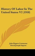 Cover: History Of Labor In The United States V2 (1918) - Kessinger Publishing