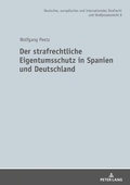 Cover: Der strafrechtliche Eigentumsschutz in Spanien und Deutschland - Peter Lang Verlag