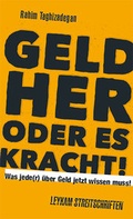 Cover: Geld her oder es kracht! Was jede(r) &uuml;ber Geld jetzt wissen muss! - Leykam