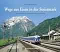 Cover: Wege aus Eisen in der Steiermark - Edition Winkler-Hermaden