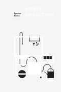 Cover: Essays on Kitchens - Spector Books