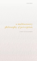 Cover: A Multisensory Philosophy of Perception - Oxford University Press
