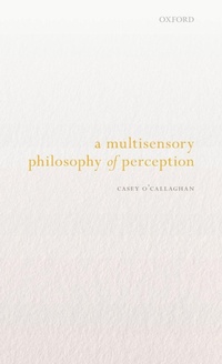Enlarge image Cover: A Multisensory Philosophy of Perception - Oxford University Press