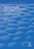 Cover: Pilgrims' Castle ('Atlit), David's Tower (Jerusalem) and Qal'at ar-Rabad ('Ajlun) - Routledge