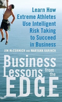 Enlarge image Cover: Business Lessons from the Edge: Learn How Extreme Athletes Use Intelligent Risk Taking to Succeed in Business - McGraw-Hill Professional