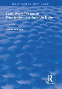 Enlarge image Cover: Social Work: The Social Organisation of an Invisible Trade - Routledge