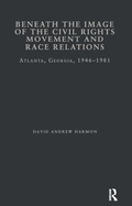 Cover: Beneath the Image of the Civil Rights Movement and Race Relations - Routledge