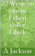 Cover: 22 Wege zu einem Leben voller Gl&uuml;ck - epubli