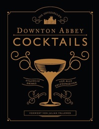 Abbildung von: Die offiziellen Downton Abbey Cocktails - Prestel