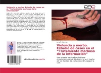 Abbildung von: Violencia y morbo. Estudio de casos en el "Tratamiento morboso de la información" - Editorial Académica Española