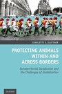 Cover: Protecting Animals Within and Across Borders - OUP eBook