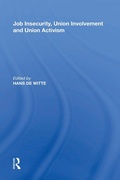 Cover: Job Insecurity, Union Involvement and Union Activism - Routledge