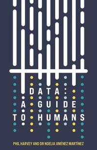 Enlarge image Cover: Data: A Guide to Humans - Unbound Digital