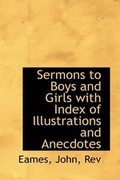 Cover: Sermons to Boys and Girls with Index of Illustrations and Anecdotes - BiblioLife