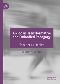 Abbildung von: Aikido as Transformative and Embodied Pedagogy - Palgrave Macmillan