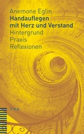 Cover: Handauflegen mit Herz und Verstand - Theologischer Verlag Z&uuml;rich