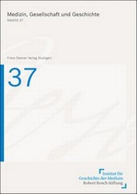 Abbildung von: Medizin, Gesellschaft und Geschichte 37 (2019) - Franz Steiner Verlag