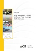 Cover: Novel Aggregated Solutions for Robust Visual Tracking in Traf?c Scenarios - KIT Scientific Publishing