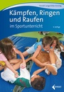 Cover: Kämpfen, Ringen und Raufen im Sportunterricht - Limpert