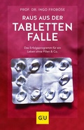 Cover: Raus aus der Tablettenfalle! - Gr&auml;fe und Unzer