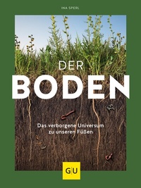 Abbildung von: Der Boden - das verborgene Universum zu unseren Füßen - Gräfe und Unzer