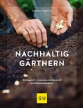 Cover: Nachhaltig g&auml;rtnern - Gr&auml;fe und Unzer