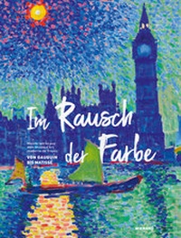 Enlarge image Cover: Im Rausch der Farbe. Von Gauguin bis Matisse - Wienand