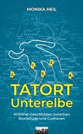 Cover: Tatort Unterelbe: Kriminal-Geschichten zwischen Buxtehude und Cuxhaven - MCE Verlag