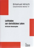 Cover: Emanuel Hirsch - Gesammelte Werke / Leitfaden zur christlichen Lehre - Hartmut Spenner Verlag