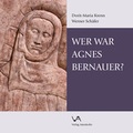 Cover: Wer war Agnes Bernauer? - Attenkofer'sche Buch- u. Kunstdruckerei