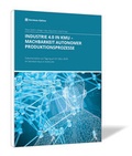 Cover: INDUSTRIE 4.0 IN KMU - Machbarkeit autonomer Produktionsprozesse - Steinbeis-Edition